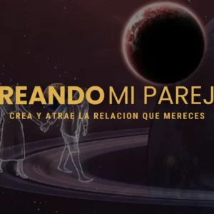 Creando mi pareja | Crea y atrae la relación que mereces.